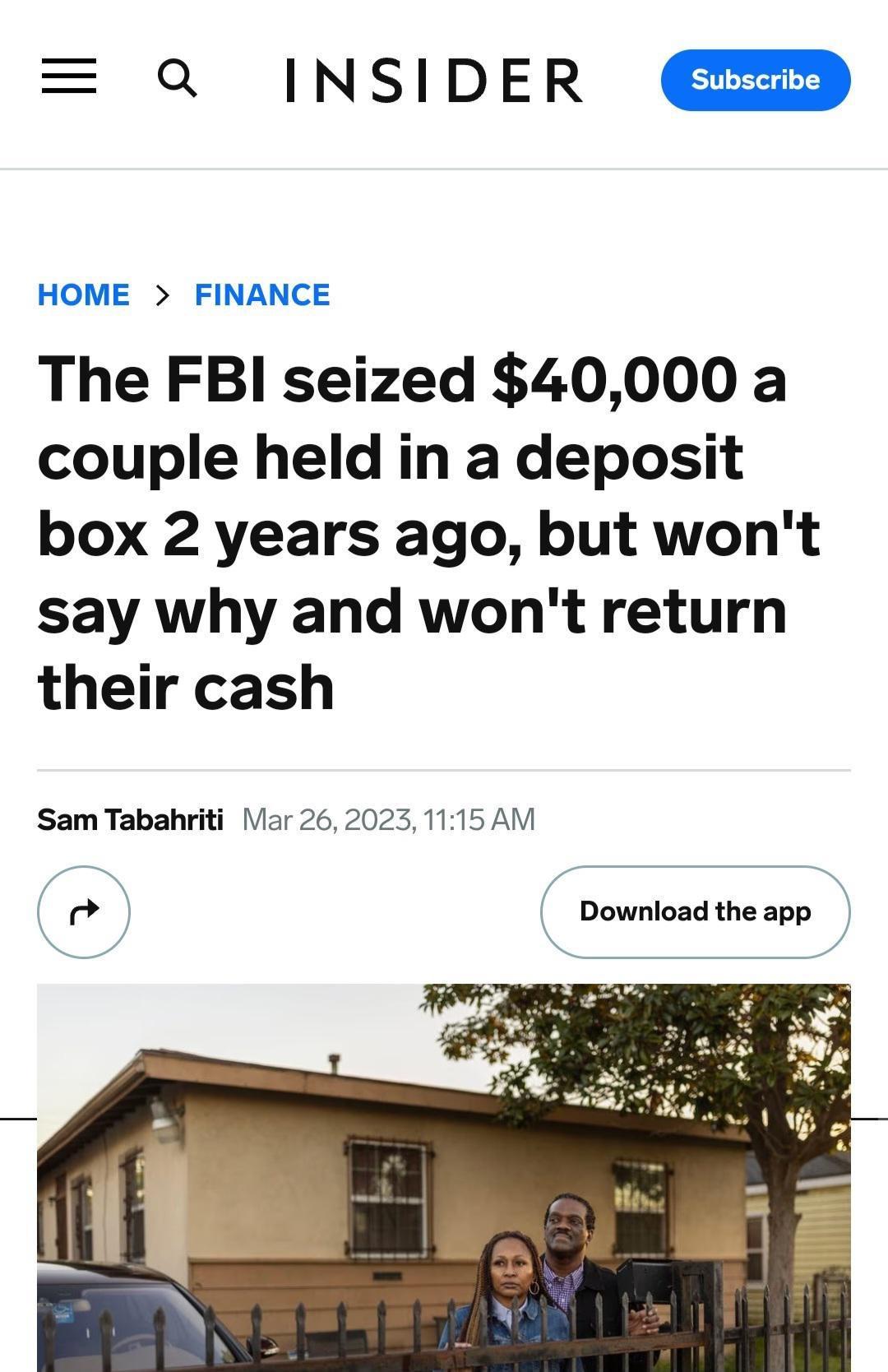 a INSIDER HOME FINANCE The FBI seized 40000 a couple held in a deposit box 2 years ago but wont say why and wont return their cash Sam Tabahriti Mar 262023 1115 AM U o Downloadtheapp