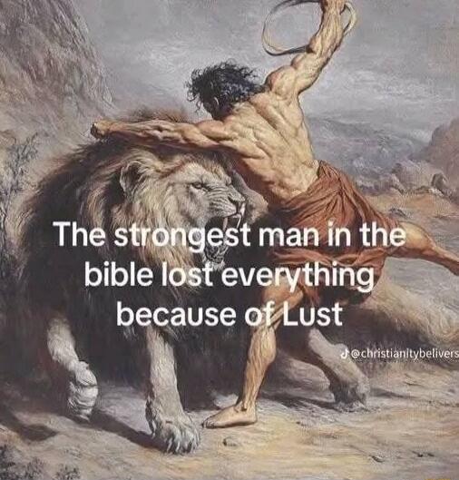 The strongest man in the bible lost everything because of Lust