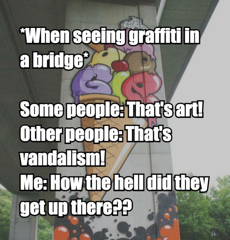 v When seeng4_ratllt in a bridge SomejlennleT llats lltllermeonlez Thats g gg i vandalism WD Me How the hellldidithey vk