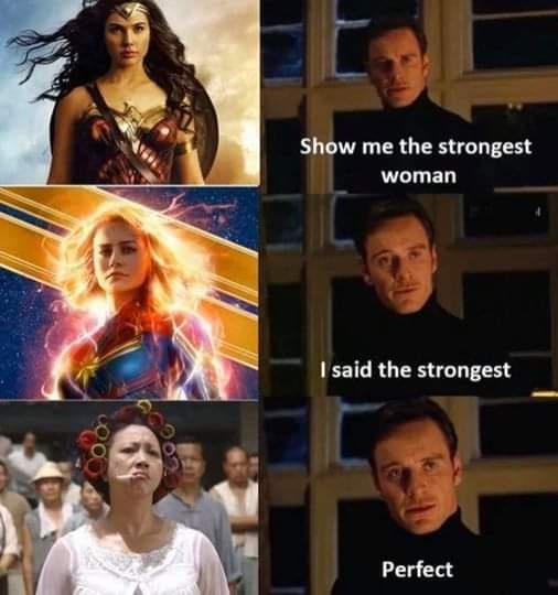 Show me the strongest woman I said the strongest Perfect