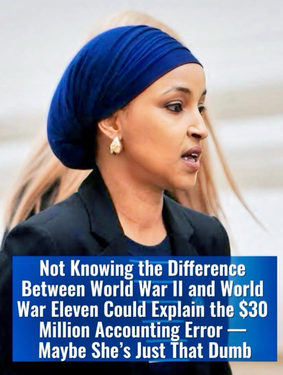 Not Knowing the Difference Between World War II and World War Eleven Could Explain the $30 Million Accounting Error — Maybe She's Just That Dumb
