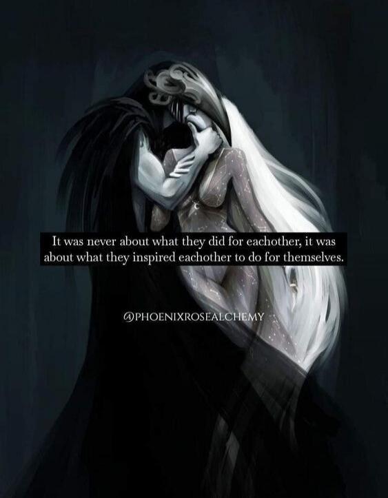 It was never about what they did for each other, it was about what they inspired each other to do for themselves. @PHOENIXROSEALCHEMY