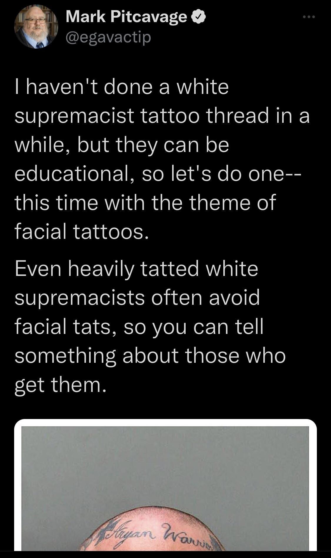 Mark Pitcavage N GEEVE o havent done a white Vo JEINETS R Tate o Rl Te RTg while but they can be educational so lets do one this time with the theme of facial tattoos Even heavily tatted white SV oJ I TS SNy T W Welle facial tats so you can tell something about those who get them