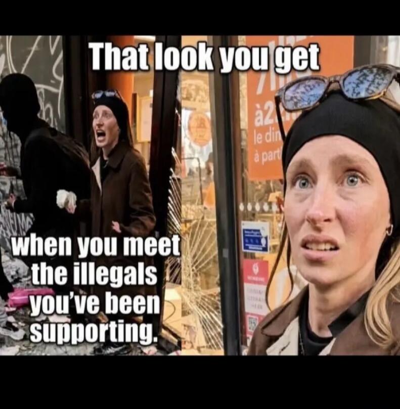 That look you get when you meet the illegals you've been supporting.