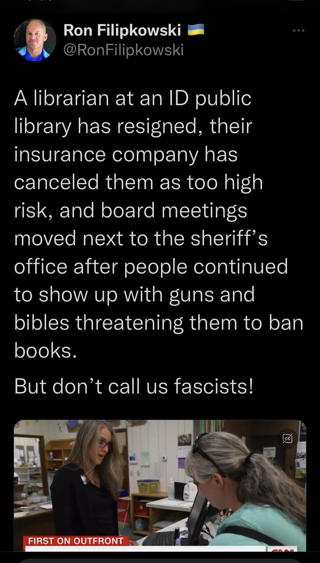 Ron Filipkowski RonFilipkowski A librarian at an ID public library has resigned their REVIETIIR eIl EIAREE canceled them as too high risk and board meetings moved next to the sheriffs office after people continued to show up with guns and bibles threatening them to ban books But dont call us fascists S