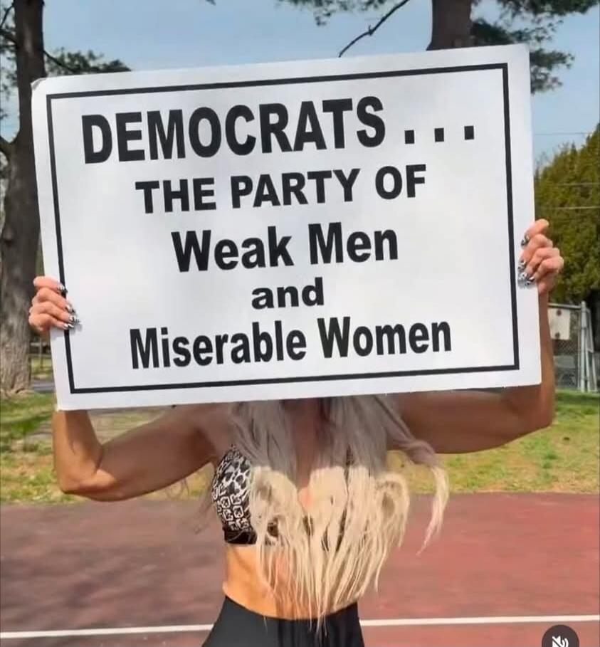 DEMOCRATS... THE PARTY OF Weak Men and Miserable Women