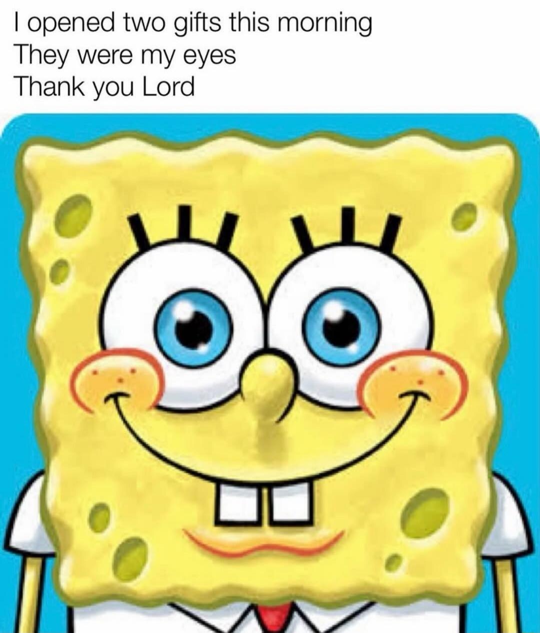 I opened two gifts this morning
They were my eyes
Thank you Lord