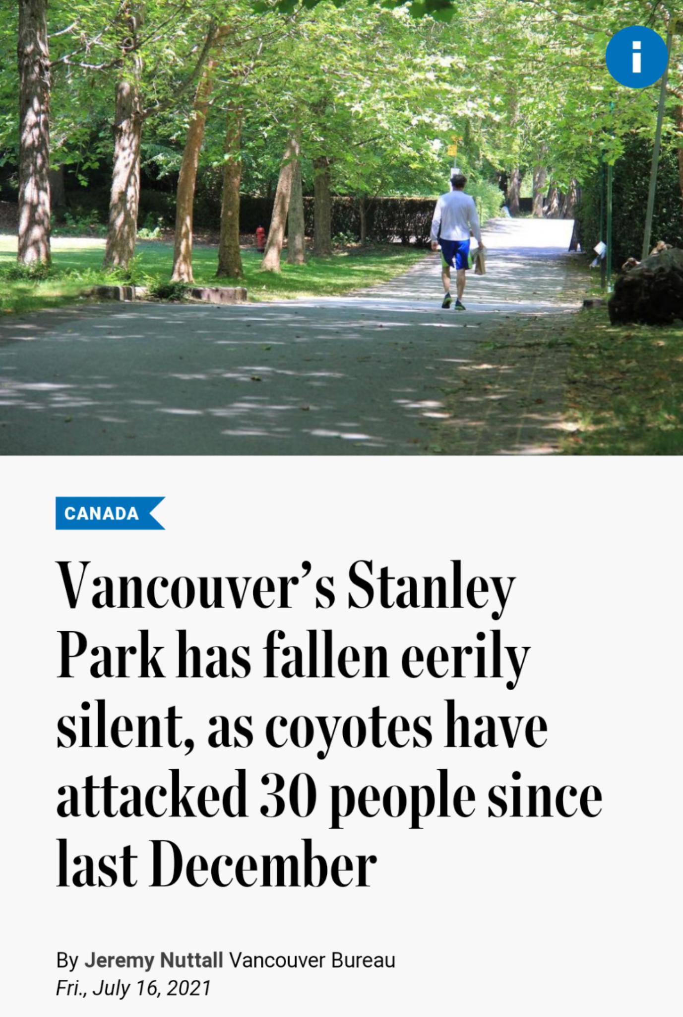 671 10 Vancouvers Stanley Park has fallen eerily silent as coyotes have attacked 30 people since last December By Jeremy Nuttall Vancouver Bureau Fri July 16 2021