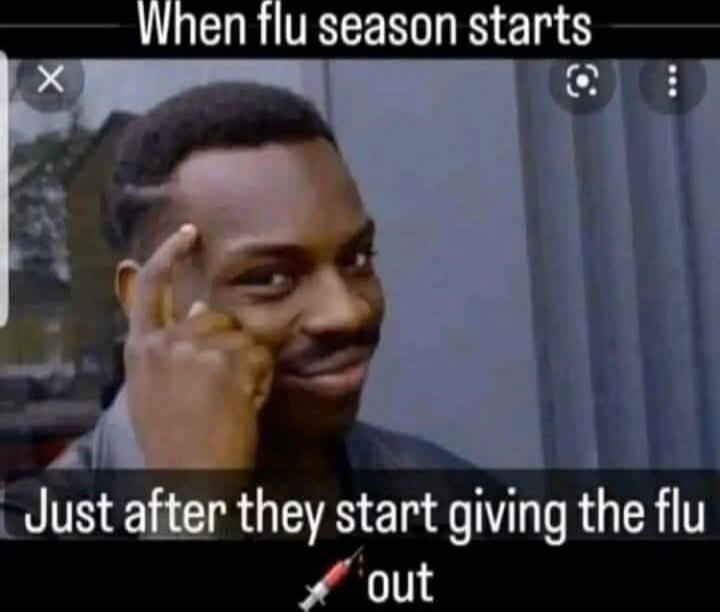 When flu season starts
Just after they start giving the flu out