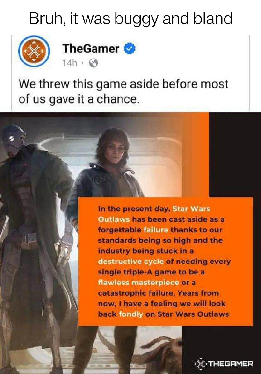 Bruh it was buggy and bland TheGamer e We threw this game aside before most of us gave it a chance Star Wars Outlaws failure destructive cycle flawless masterpiece fondly