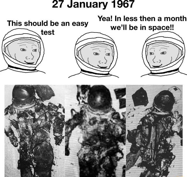 27 January 1967 Yeal In less then a month well be in space g This should be an easy