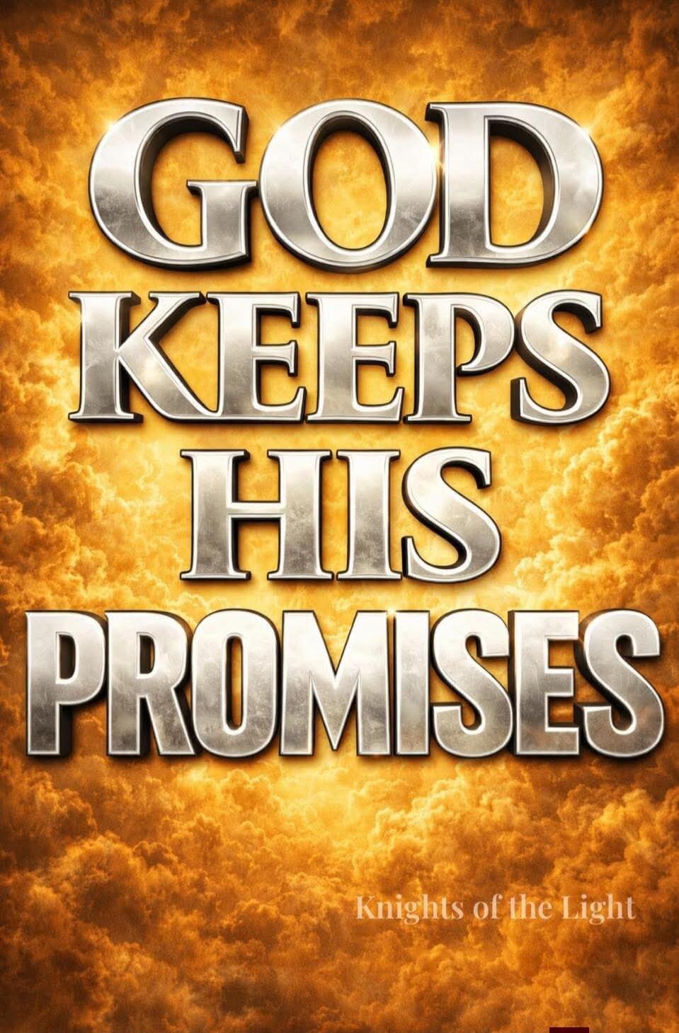 GOD KEEPS HIS PROMISES Knights of the Light