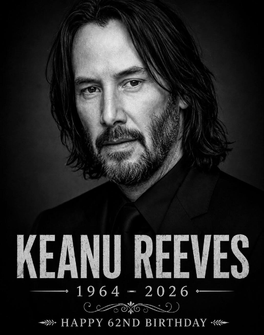 KEANU REEVES 1964 - 2026 HAPPY 62ND BIRTHDAY