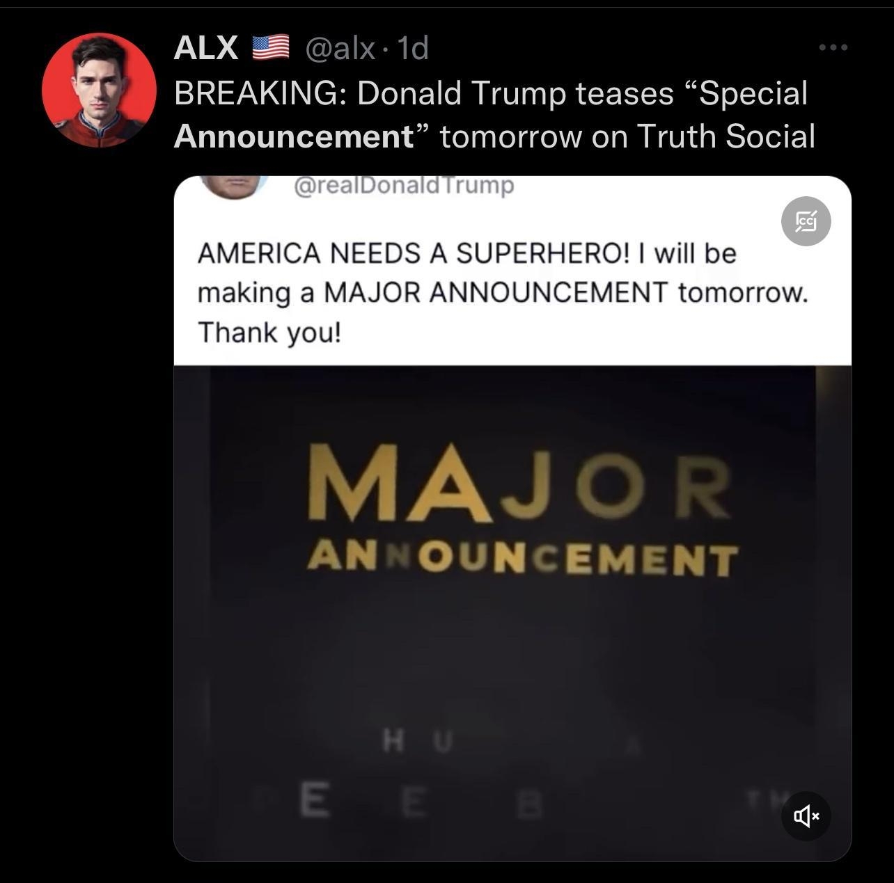 ALX BREAKING Donald Trump teases Special Announcement tomorrow on Truth Social AMERICA NEEDS A SUPERHERO will be making a MAJOR ANNOUNCEMENT tomorrow Thank you V ANNOUNCEMENT