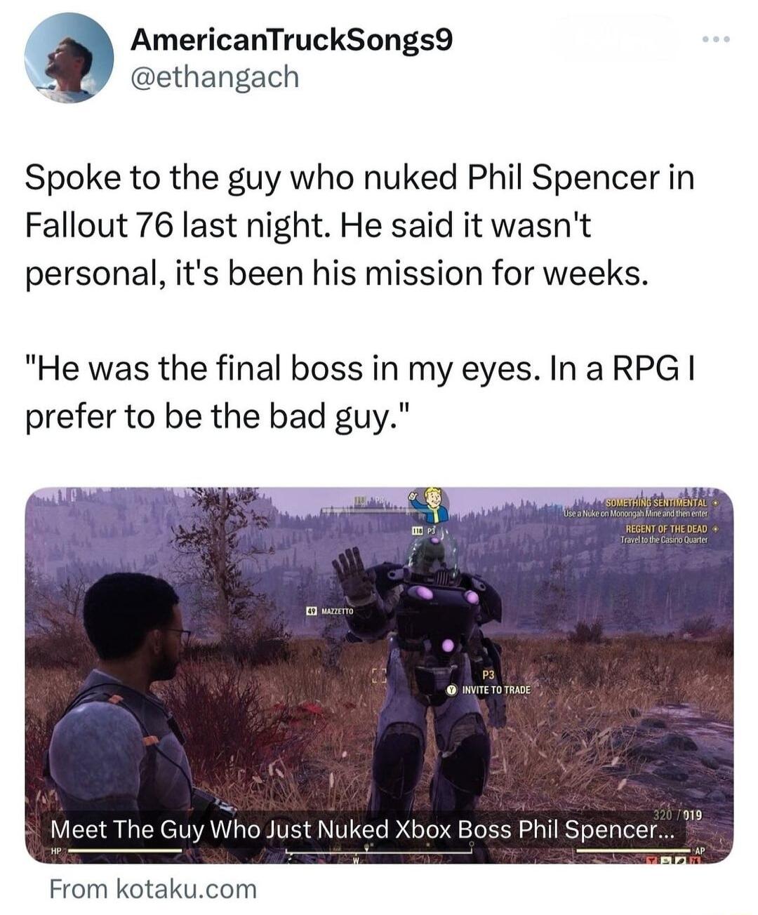 AmericanTruckSongs9 ethangach Spoke to the guy who nuked Phil Spencer in Fallout 76 last night He said it wasnt personal its been his mission for weeks He was the final boss in my eyes Ina RPG prefer to be the bad guy Boss Phil Spencer From kotakucom