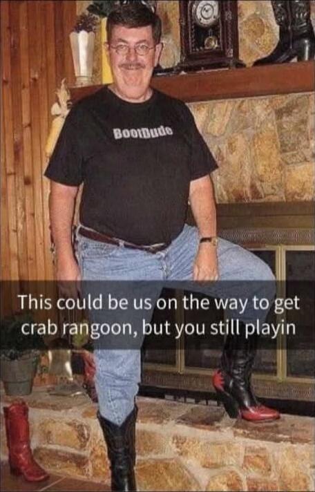 This could be us on the way to get crab rangoon, but you still playing