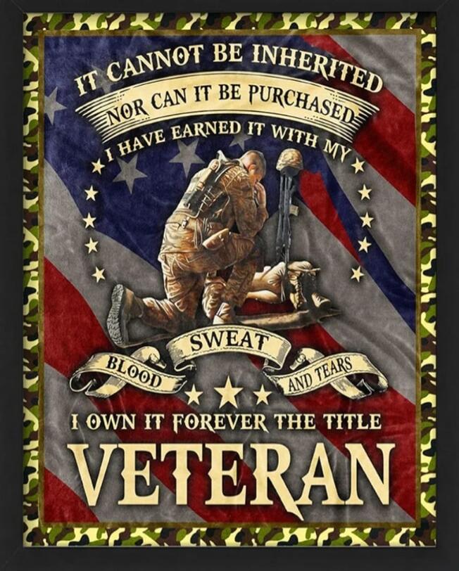 It cannot be inherited nor can it be purchased I have earned it with my sweat blood and tears I own it forever the title VETERAN