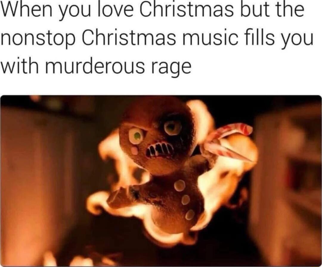 nonstop Christmas music fills you with murderous rage