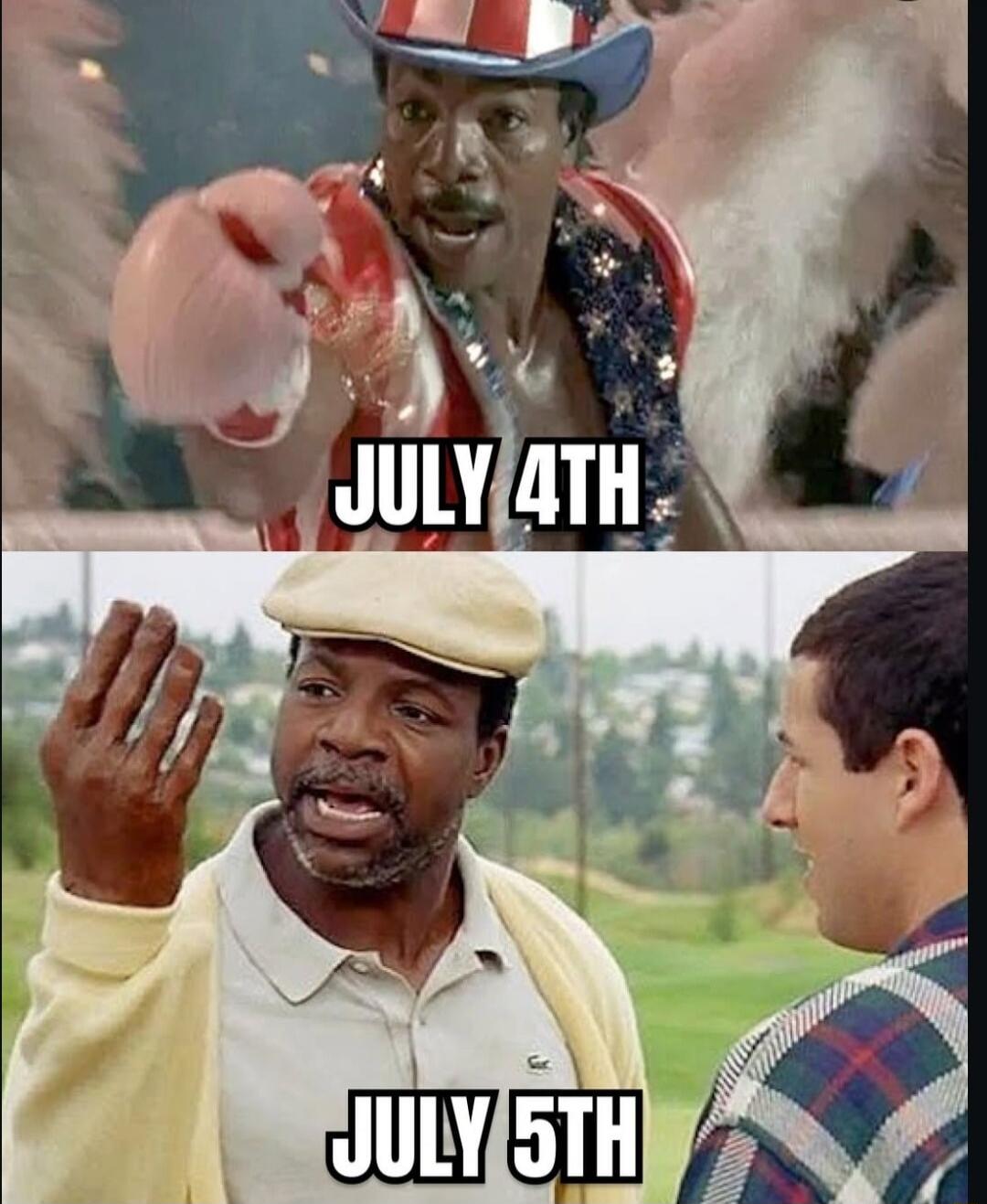 The image shows two panels. The top panel features Apollo Creed from Rocky, dressed in an American flag-themed outfit, looking energetic and ready to fight, with the text 'JULY 4TH'. The bottom panel features Chubbs Peterson from Happy Gilmore, looking tired or defeated, holding up his hand, with the text 'JULY 5TH'. The meme contrasts the celebrat