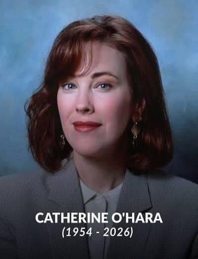 CATHERINE O'HARA (1954 - 2026)