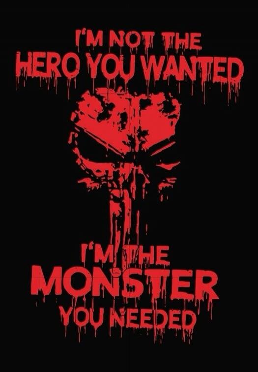 I'M NOT THE HERO YOU WANTED
I'M THE MONSTER YOU NEEDED