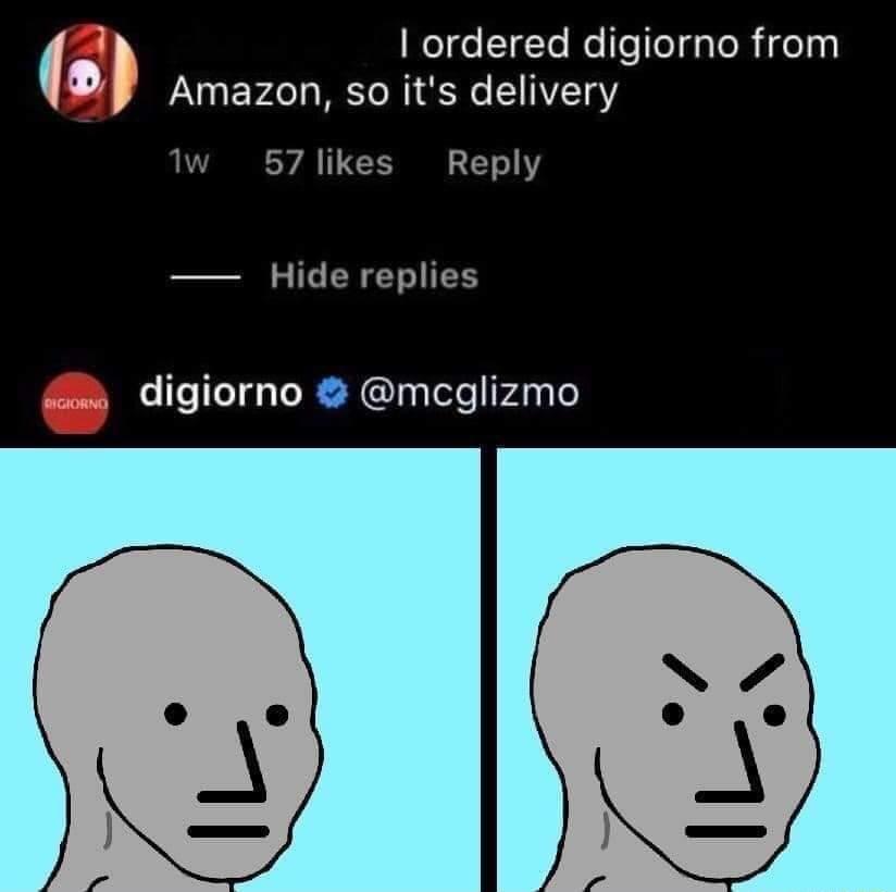WolgeS1gTo WelelegaloRigeIn of Amazon so its delivery Tw 57 likes Reply iz CRGTUES 4w digiorno mcglizmo