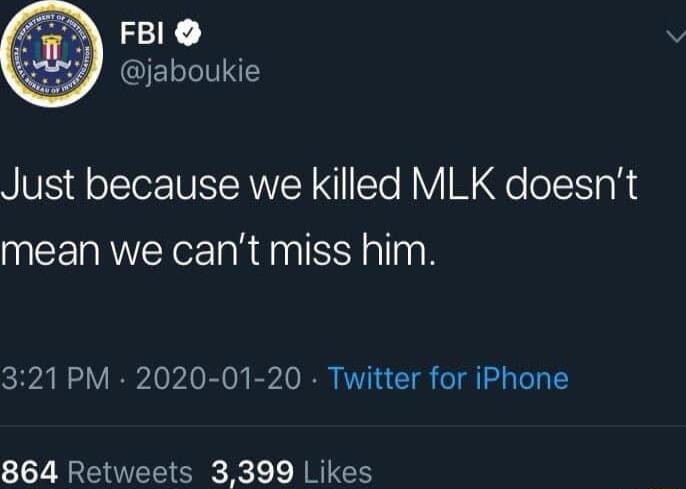 21K IELLIVNES Just because we killed MLK doesnt mean we cant miss him 321 PM 2020 01 20 Twitter for iPhone 864 Retweets 3399 Likes