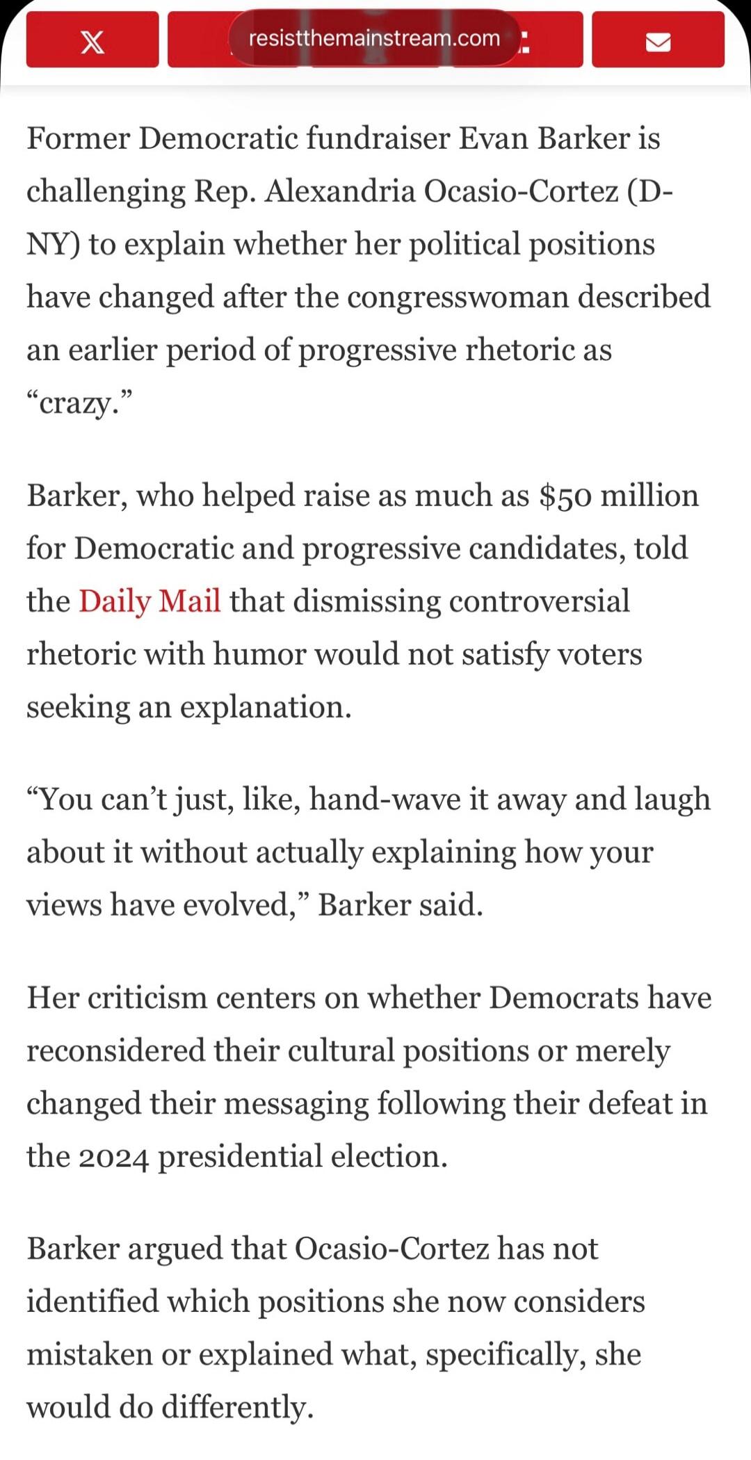 Former Democratic fundraiser Evan Barker is challenging Rep. Alexandria Ocasio-Cortez (D-NY) to explain whether her political positions have changed after the congresswoman described an earlier period of progressive rhetoric as “crazy.”

Barker, who helped raise as much as $50 million for Democratic and progressive candidates, told the Daily Mail t