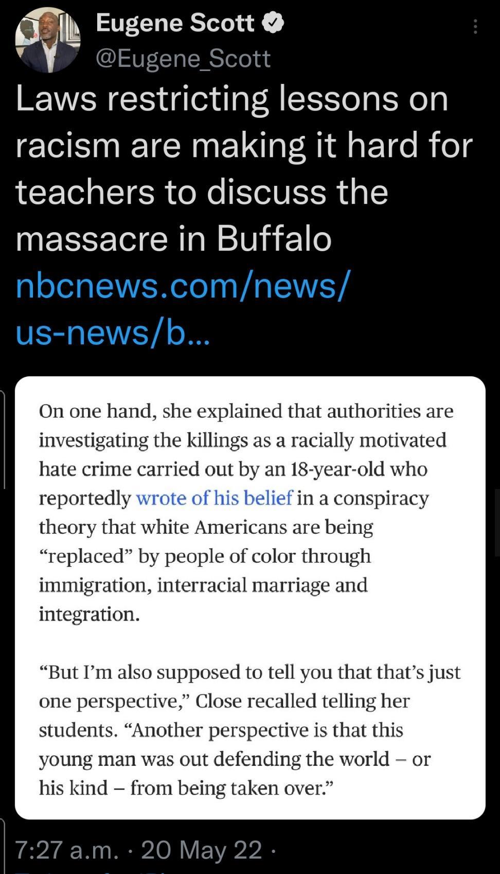 v mgm Eugene Scott C b 3 COTL WS restrlctlng lessons on CISNETCRE Q R i ET0e B o teachers to discuss the massacre in Buffalo On one hand she explained that authorities are investigating the killings as a racially motivated hate crime carried out by an 18 year old who reportedly wrote of his belief in a conspiracy theory that white Americans are being replaced by people of color through immigration