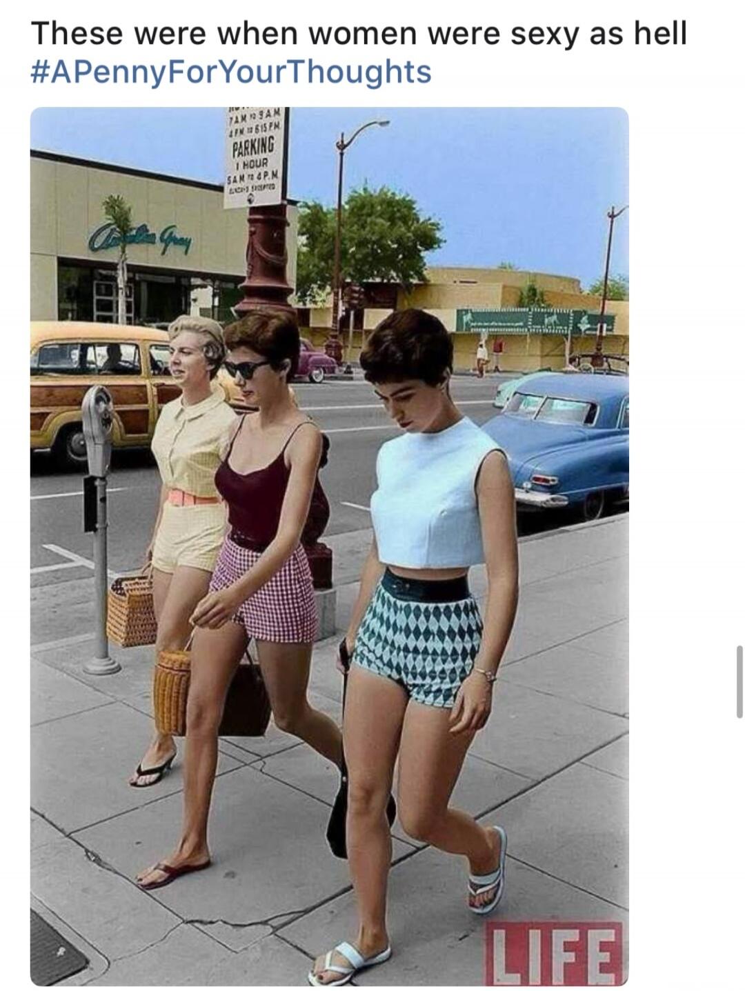 These were when women were sexy as hell #APennyForYourThoughts PARKING 1 HOUR 7 AM TO 9 AM 4 PM TO 6 PM SUNDAYS EXCEPTED LIFE
