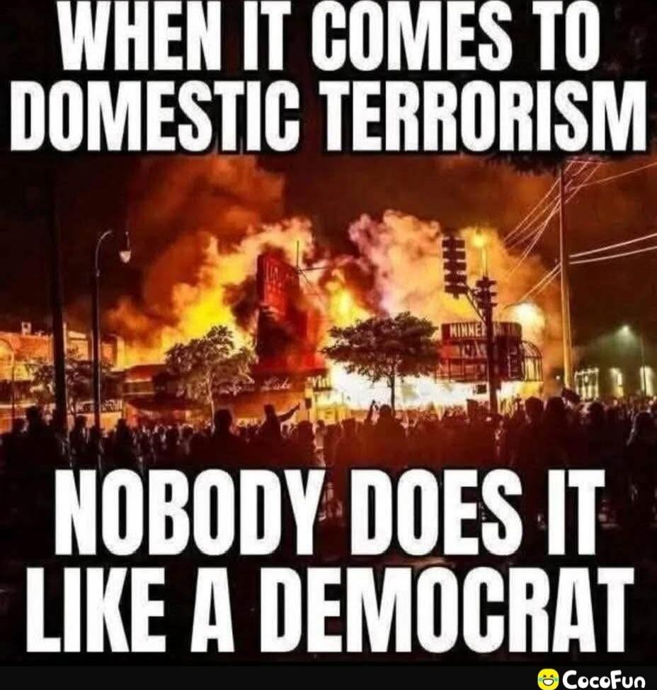 WHEN IT COMES TO DOMESTIC TERRORISM
NOBODY DOES IT LIKE A DEMOCRAT