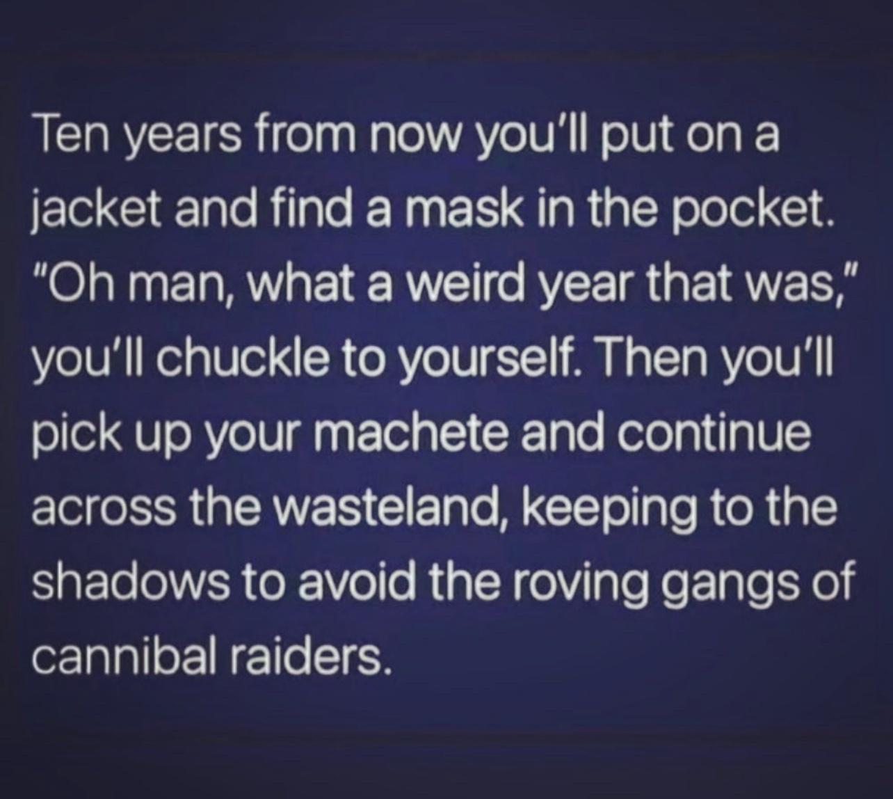 ICRNEEISRICl 1Nl A e VE NelVgea Ele G l Rilale N1 K HaRalcY olele C1 8 Oh man what a weird year that was youll chuckle to yourself Then youll pick up your machete and continue I ISR aCAVE S Gl Tale MUGTToale R e R SpETe OER e Vello RialX el ale Ko F ale 0 o alalle 1N Fl0 STEH