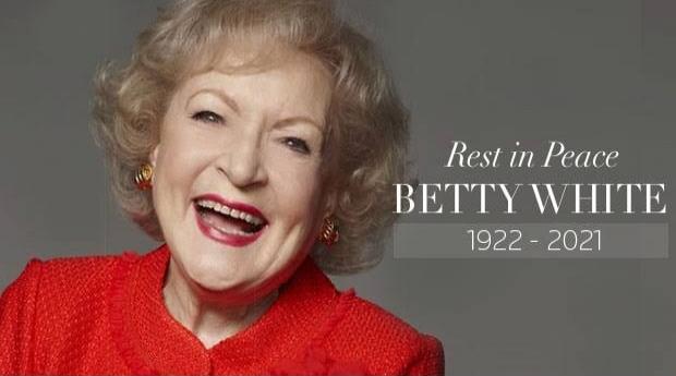 Rest in Peace BETTY WHITE 1922 - 2021