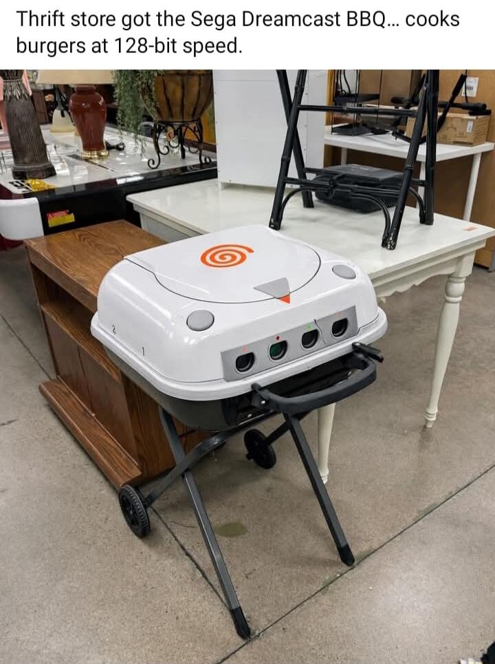 Thrift store got the Sega Dreamcast BBQ... cooks burgers at 128-bit speed.