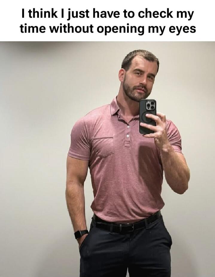 I think I just have to check my time without opening my eyes