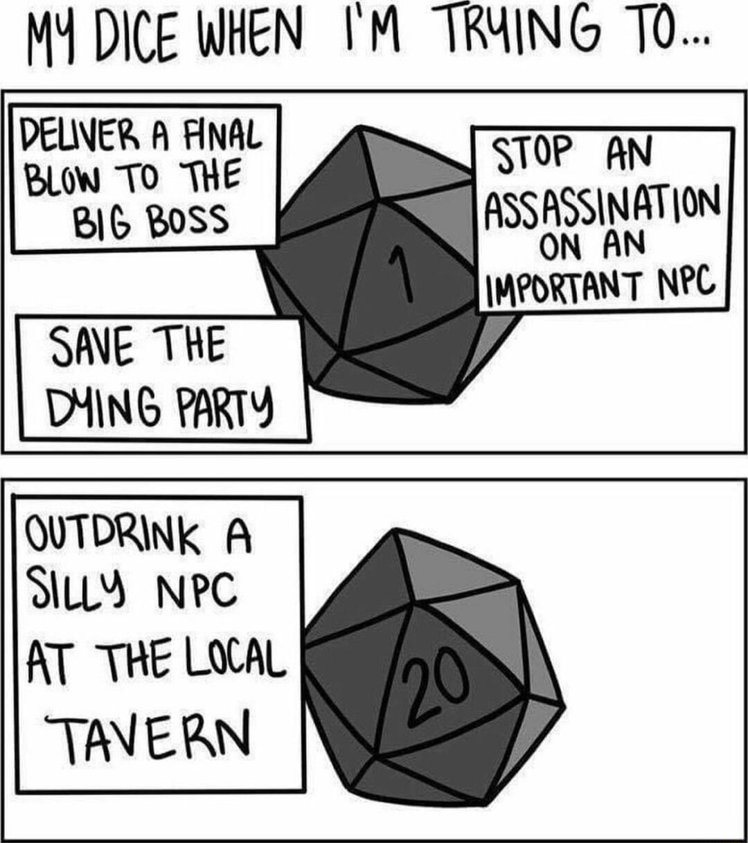 MY DICE WHEN M TRUNG TO DELINER A AINAL BLOW TO THE BIb BOSS SANE THE DMING PARTY STOP AN ASSASSINATION ON AN WPORTANT NPC QUTDRINK A Auy NeC AT THE LOCAL TAVERN