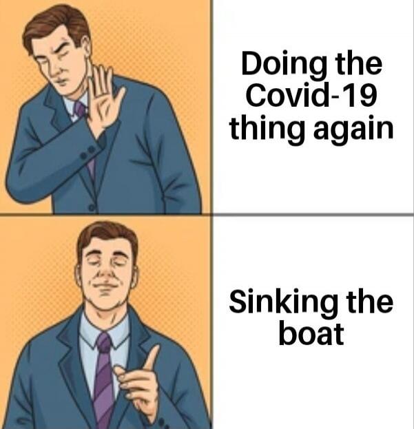 Doing the Covid-19 thing again Sinking the boat