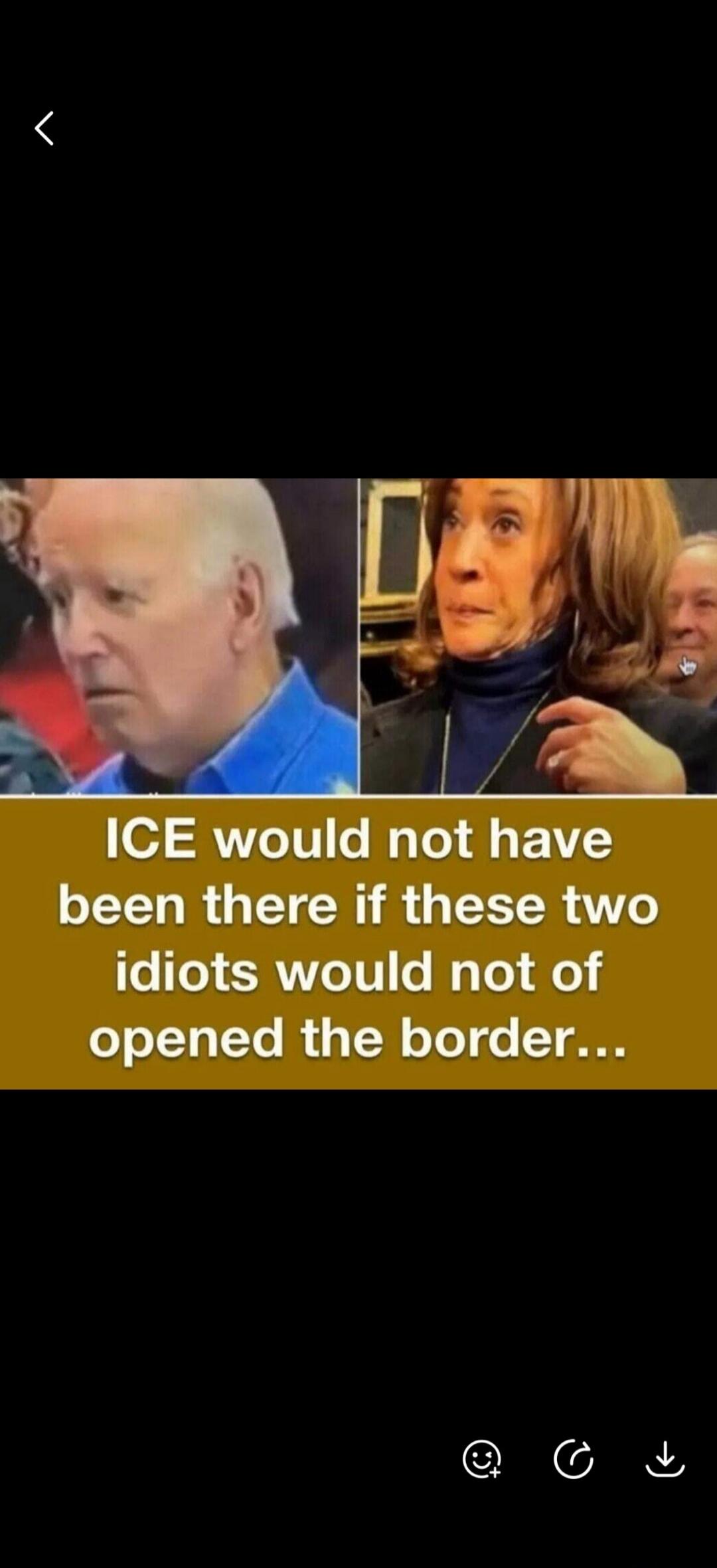 ICE would not have been there if these two idiots would not of opened the border...