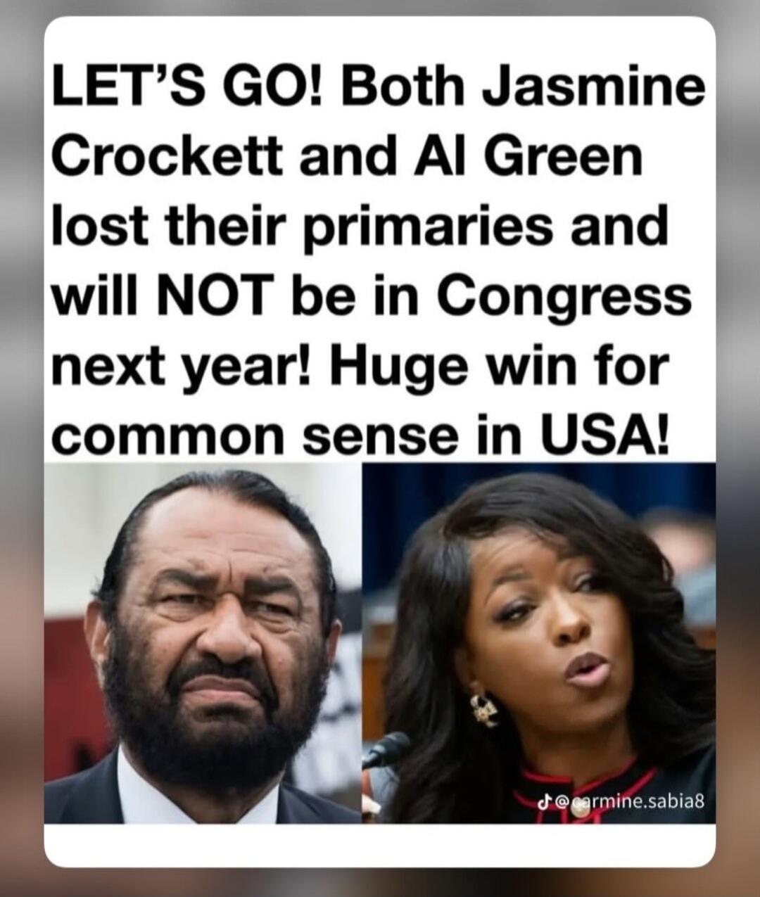 LET'S GO! Both Jasmine Crockett and Al Green lost their primaries and will NOT be in Congress next year! Huge win for common sense in USA!