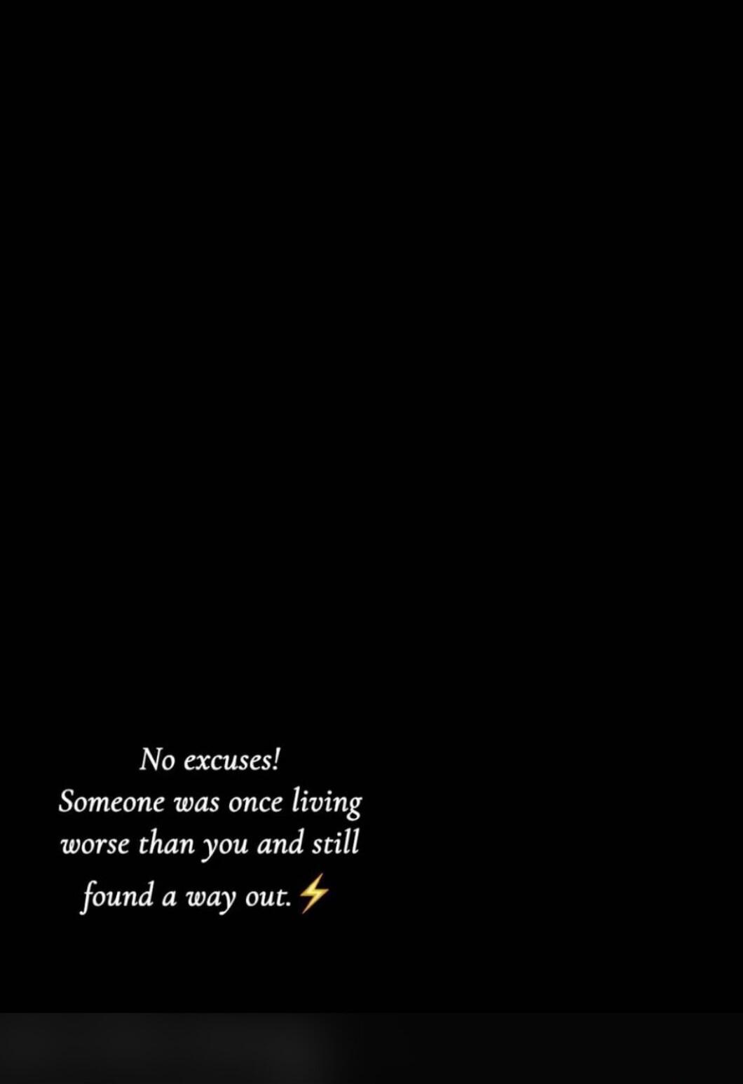 No excuses! Someone was once living worse than you and still found a way out. ⚡