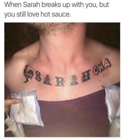 When Sarah breaks up with you but you still love hot sauce