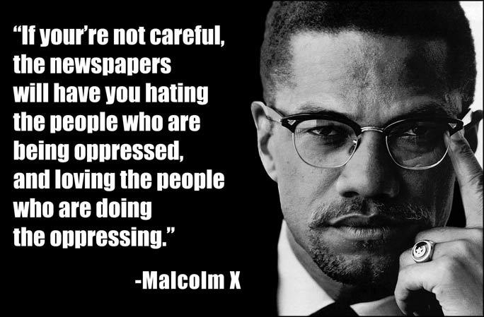 If yourre not careful the newspapers will have you hating the people who are heing oppressed and loving the people who are doing LUC TG T
