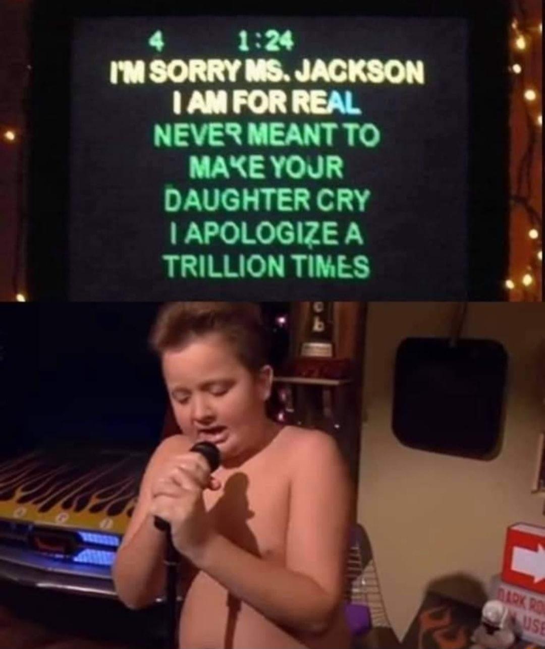 124 mmum AM FOR REAL NEVER MEANT TO MAXE YOUR DAUGHTER CRY APOLOGIZE A TRILLION TIMES e s