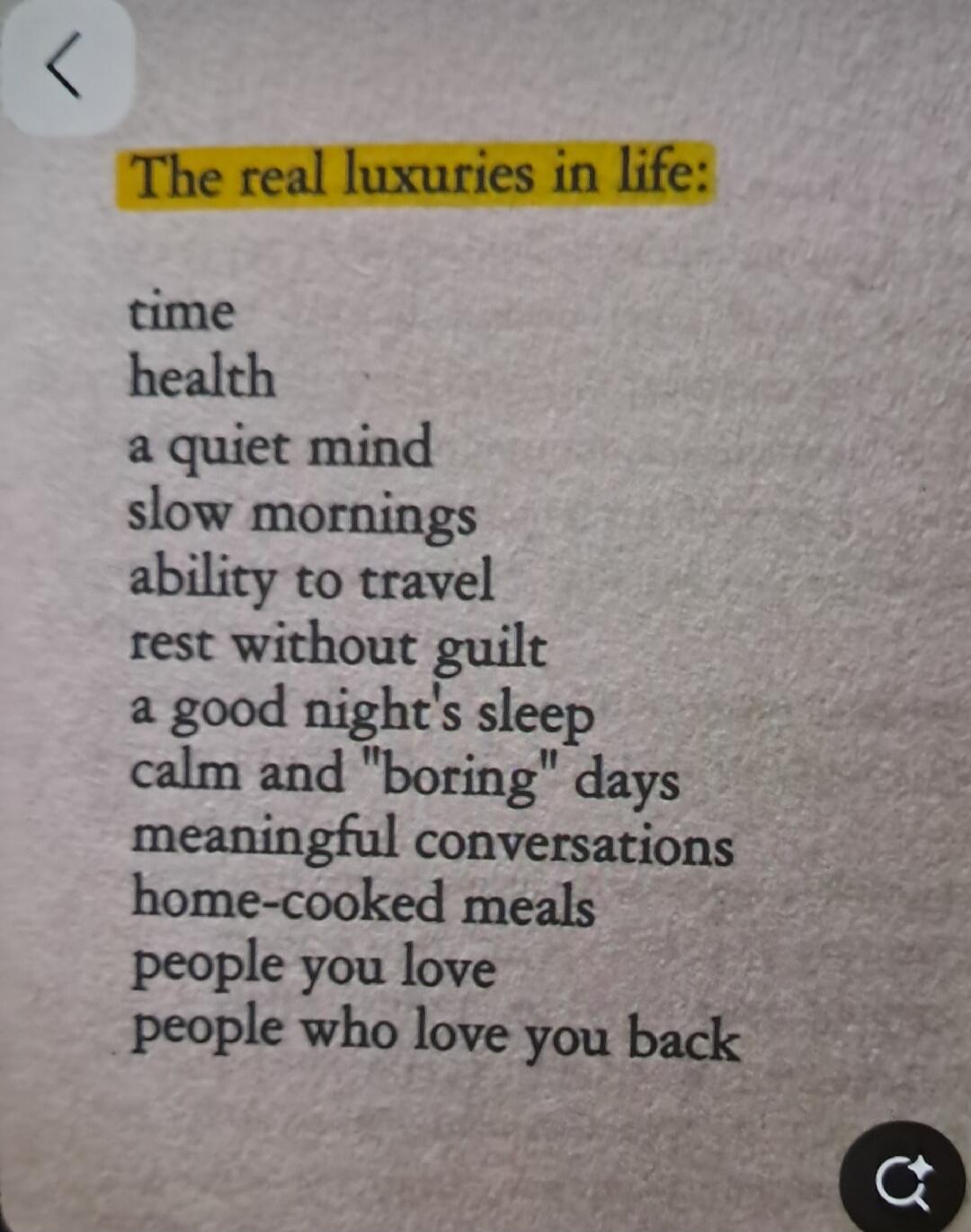 The real luxuries in life: time health a quiet mind slow mornings ability to travel rest without guilt a good night's sleep calm and 