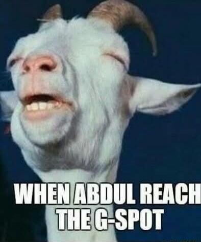WHEN ABDUL REACH THE G-SPOT