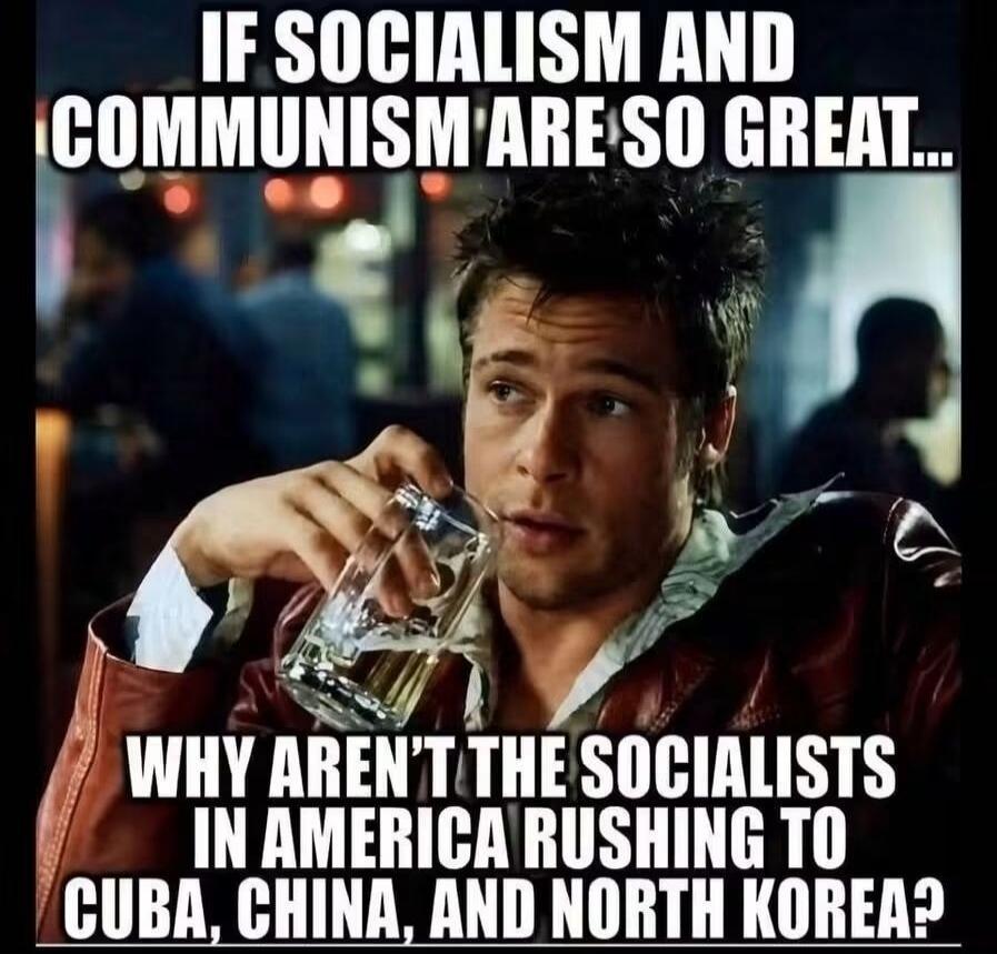 IF SOCIALISM AND COMMUNISM ARE SO GREAT... WHY AREN'T THE SOCIALISTS IN AMERICA RUSHING TO CUBA, CHINA, AND NORTH KOREA?