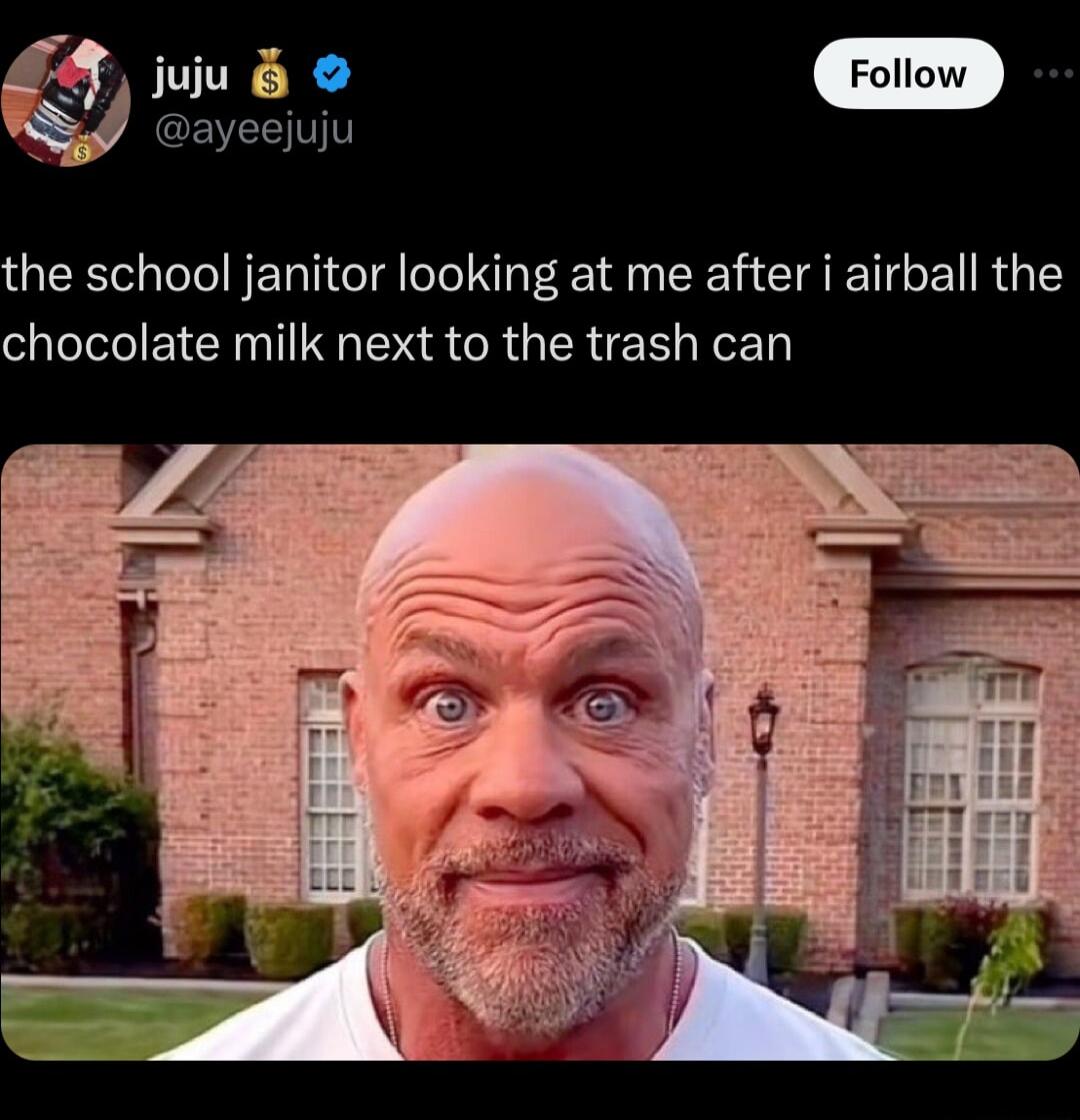 jiv CEEE the school janitor looking at me after i airball the chocolate milk next to the trash can