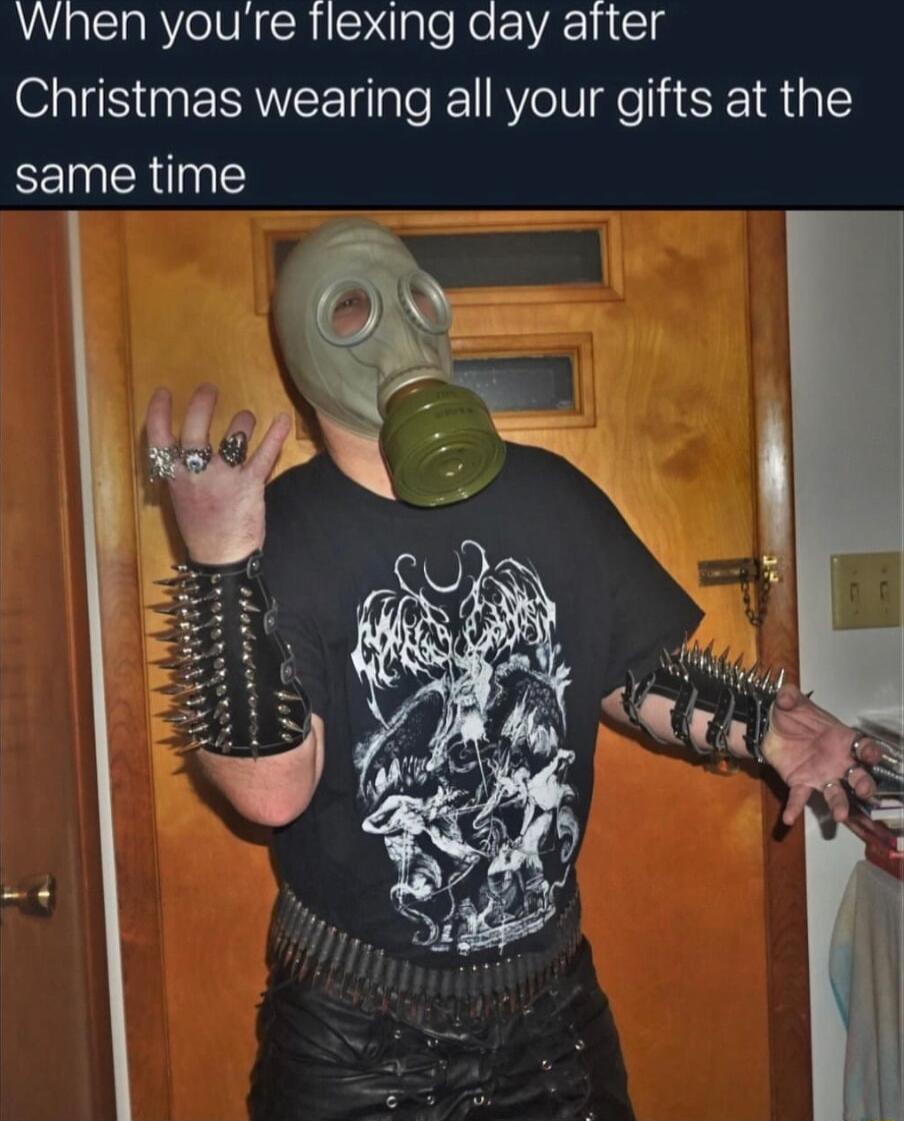 When youre tlexing aay atter Christmas wearing all your gifts at the same time