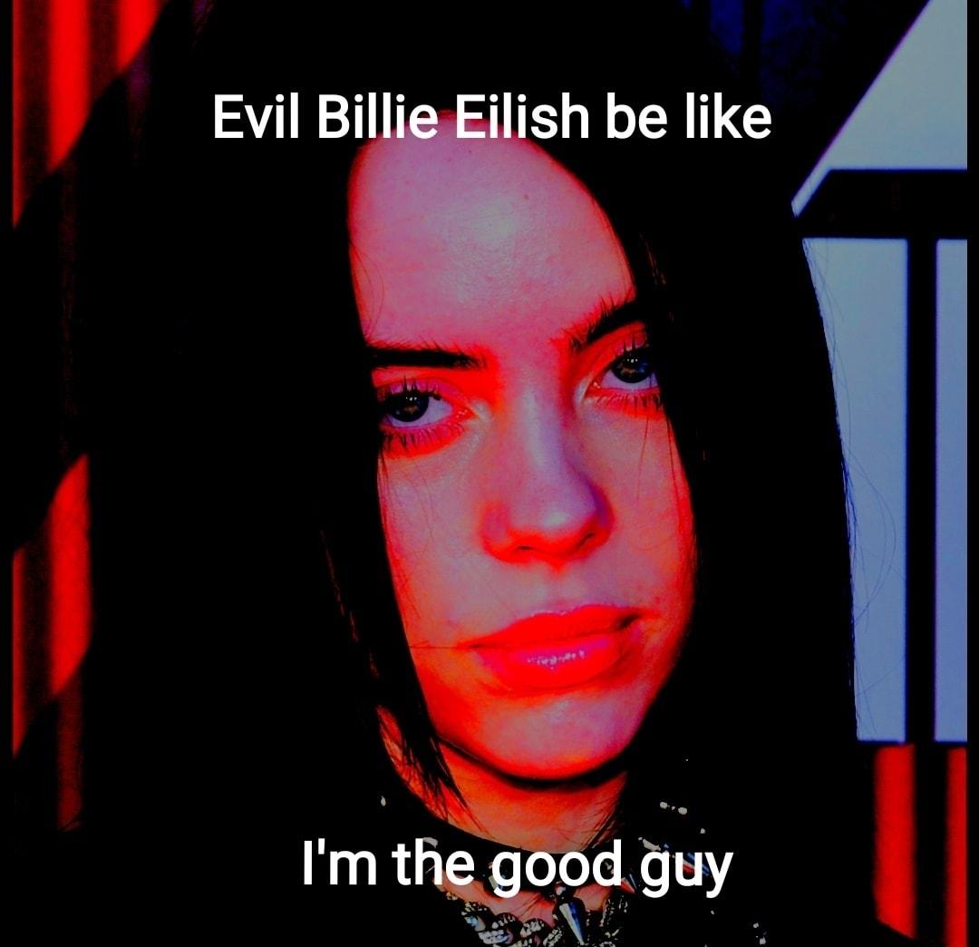 Evil BillieEilish be like