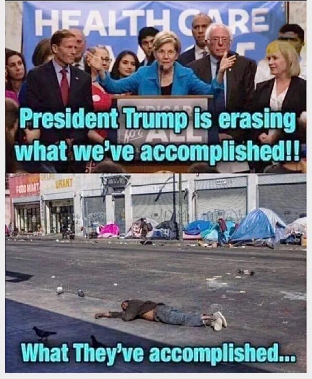 President Trump is erasing what we've accomplished!! What They've accomplished...